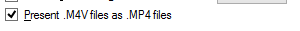 10. Present .M4V files as .MP4 files check